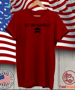 BET ON YOURSELF T-SHIRT