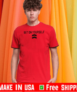 BET ON YOURSELF T-SHIRT