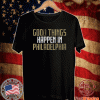 GOOD THINGS HAPPEN IN PHILADELPHIA T-SHIRT
