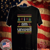 I AM UNWELL MERY XMAS T-SHIRT