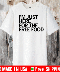 OFFICIAL JUST HERE FOR THE FREE FOOD T-SHIRT
