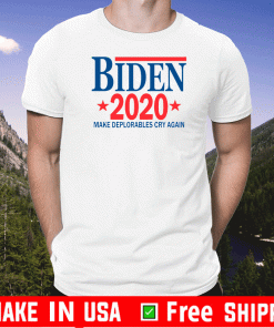 Biden 2020 Make Deplorables Cry Again Shirt