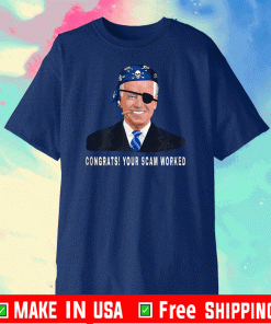 Joe Biden Congrats! Your Scam Worked Flag US T-Shirt