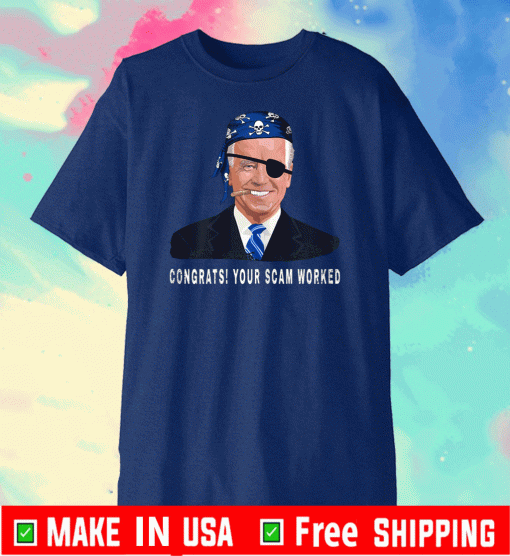 Joe Biden Congrats! Your Scam Worked Flag US T-Shirt