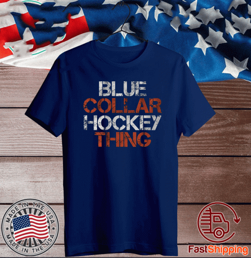 Blue Collar Hockey Thing Tee Shirts