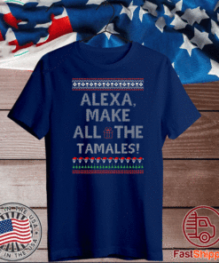 Alexa Make All The Tamales OG Navidad Ugly Christmas T-Shirt