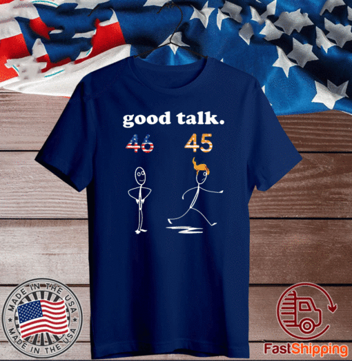 Biden Telling Trump Good Talk Sarcastic 2020 T-Shirt