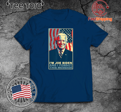 Funny Meme I Am Joe Biden And I Forgot This Message Gift Shirt  