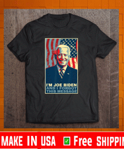 Funny Meme I Am Joe Biden And I Forgot This Message Gift Shirt  