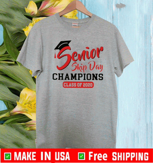 Senior Skip Day Champions Class Of 2020 T-Shirt