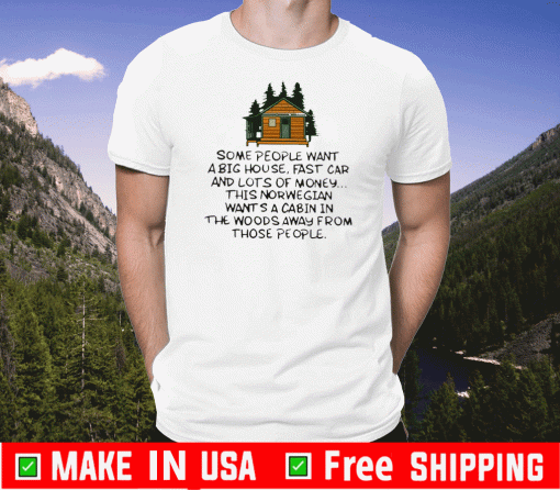 Buy Some People Want A Big House Fast Car And Lots Of Money T-Shirt