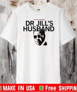 The 46th President Dr Jill's Husband T-Shirt
