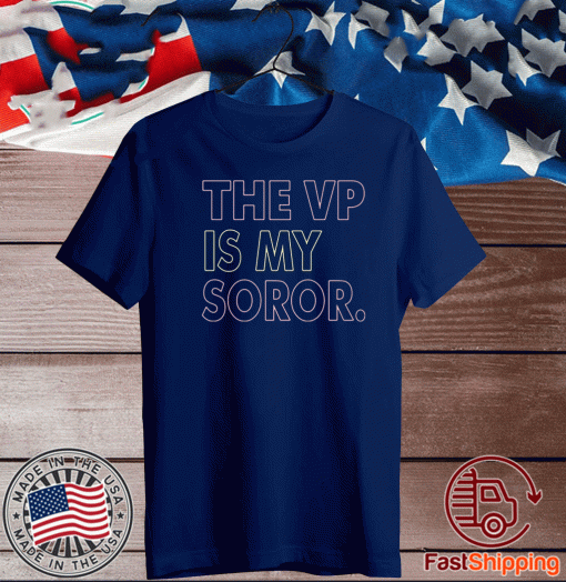The Vp Is My Soror T-Shirt
