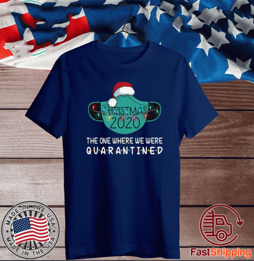 Christmas 2020 The One Where We Were Quarantined T-Shirt