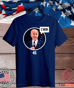 C’mon President Biden 46 T-Shirt
