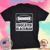 Danger educated black man t-shirt