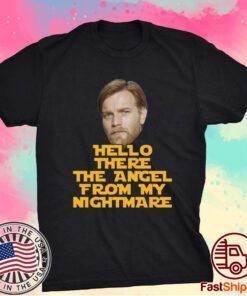 Ewan Mcgregor hello there the angel from my nightmare t-shirt