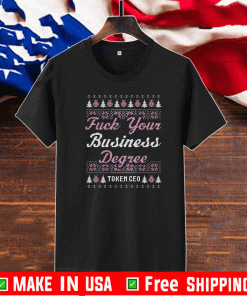 FUCK YOUR BUSINESS DEGREE TOKEN CEO XMAS T-SHIRT