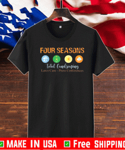 Four Seasons Total Landscaping Lawn Care - Press Conferences T-Shirt