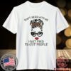 Girl Don’t mess with me I get paid to cut people t-shirt