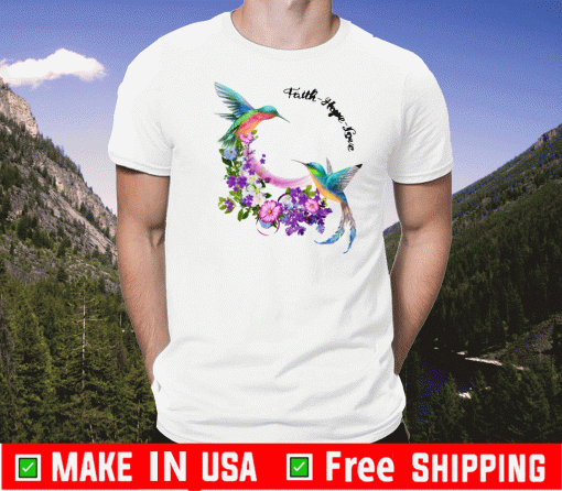 Hummingbirds Faith Hope Love T-Shirt