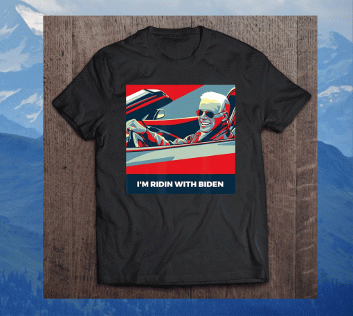 Im Ridin With Biden Vote Joe Biden 2020 Us President T Shirt  