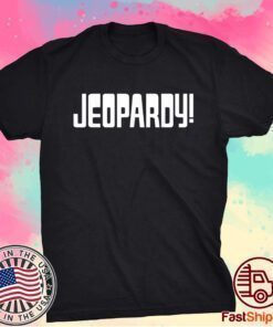 JEOPARDY GAME SHOW FUNNY Shirt