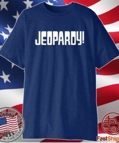 JEOPARDY GAME SHOW FUNNY Shirt