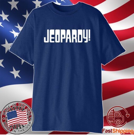 JEOPARDY GAME SHOW FUNNY Shirt