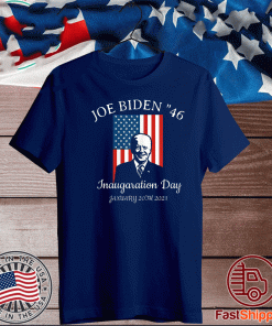 JOE BIDEN HAPPY INAUGARATION DAY 46TH PRESIDENT OF THE UNITED STATES T-SHIRT