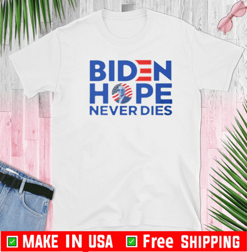 Joe Biden President 2020 Hope Never Dies Shirt