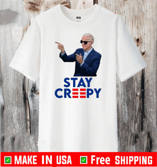 Joe Biden Stay Creepy T-Shirt