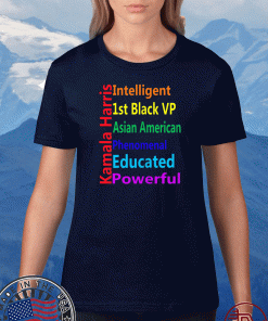 Kamala Harris Interlligent 1st Black VP Asian America Phenomenal Educated Powerful T-Shirt