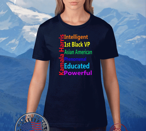 Kamala Harris Interlligent 1st Black VP Asian America Phenomenal Educated Powerful T-Shirt
