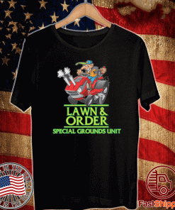 Lawn and Order T-Shirt Lawn Mower Landscaper
