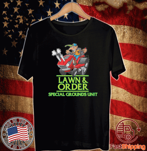 Lawn and Order T-Shirt Lawn Mower Landscaper