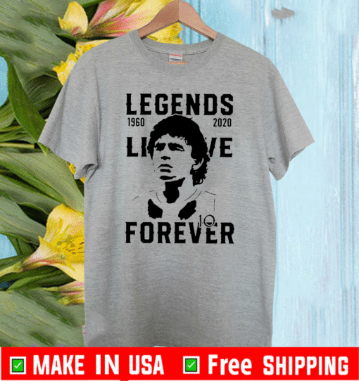 Legend Never Die Diego Maradona 1960 - 2020 Forever T-Shirt