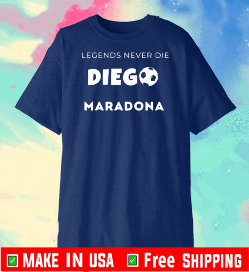 RIP Maradona - Legend Never Die Go Maradona T-shirt