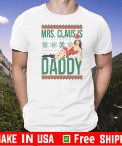 MRS CLAUS IS DADDY T-SHIRT