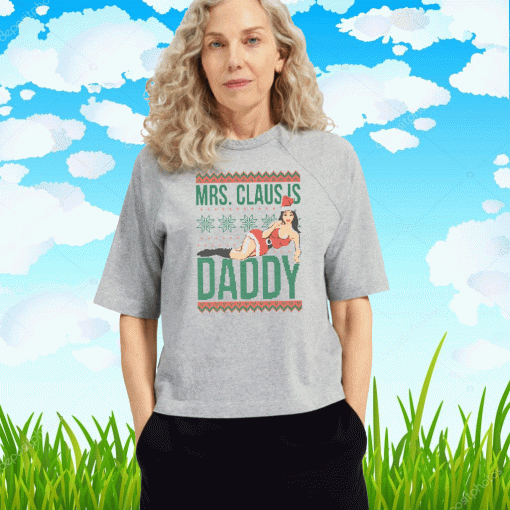 MRS CLAUS IS DADDY T-SHIRT