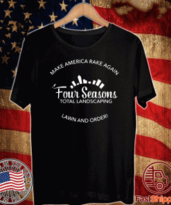 Make America Rake Again Lawn And Order Tee Shirts