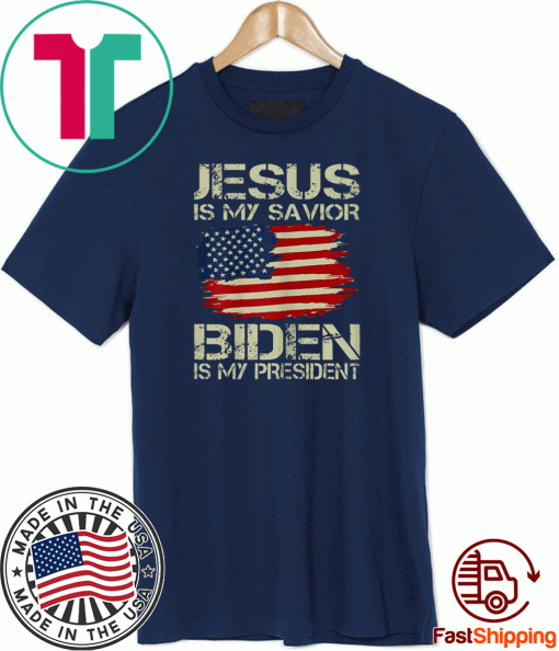 Jesus Is My Savior Biden Is My President T-Shirt