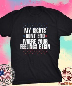 My rights don’t end where your feelings begin star t-shirt