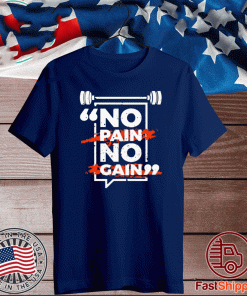 No pain, no gain T-Shirt