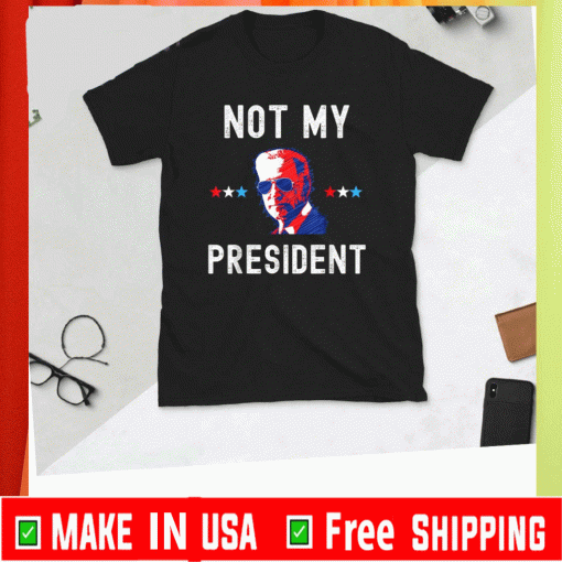 Not My President Biden – Pro Trump 2020 Political Shirt