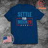 Joe Biden Election Settle For Biden 2020 Pullover Tee Shirts