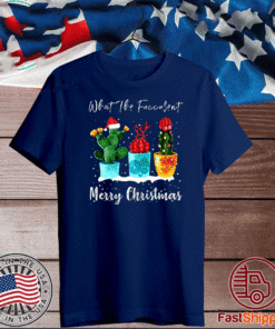 What the Fucculent Xmas T-Shirt