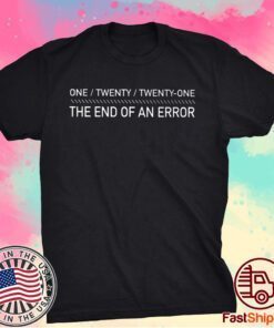 One Twenty Twenty-One The End Of An Error T-Shirt