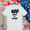 400 Years Is Enough Tee Shirts