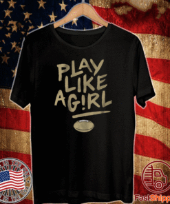 Play Like A Girl Shirt